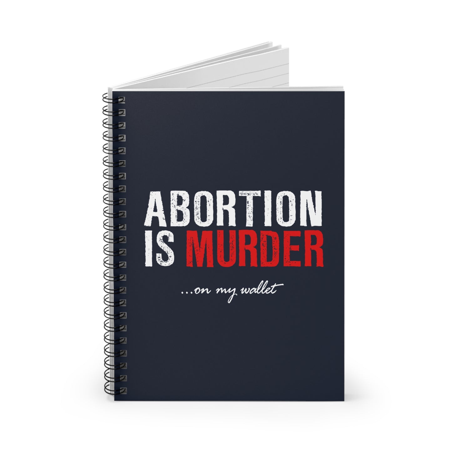 Abortion Is Murder... On My Wallet - Spiral Notebook