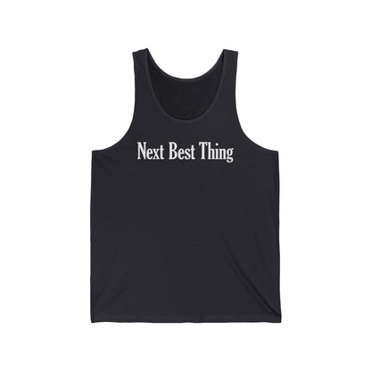 Next Best Thing - Unisex Tank