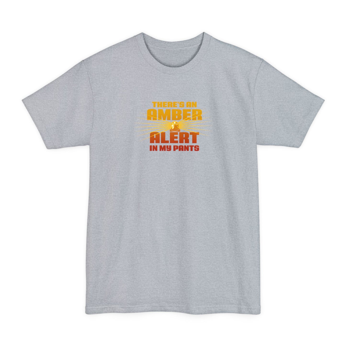 There's An Amber Alert In My Pants - Men's Tall T-Shirt