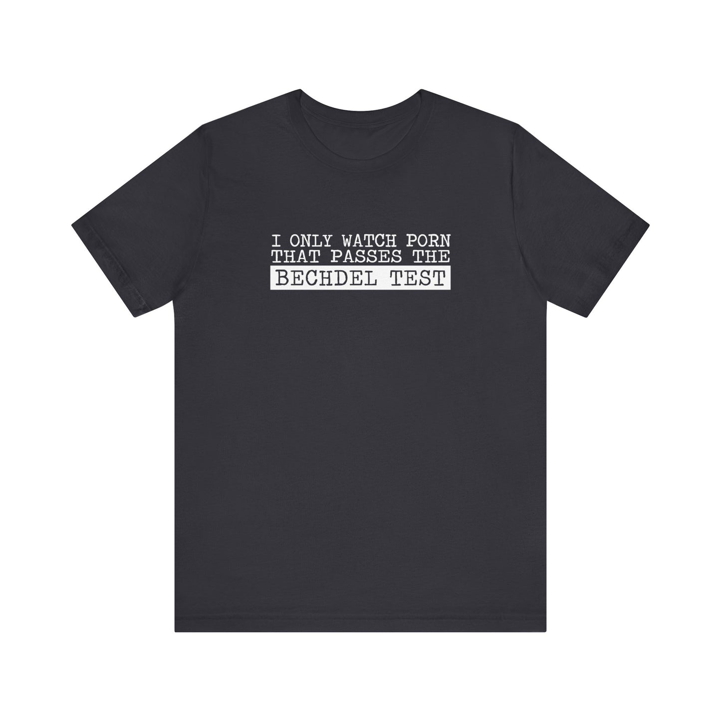 I Only Watch Porn That Passes The Bechdel Test - Men's T-Shirt