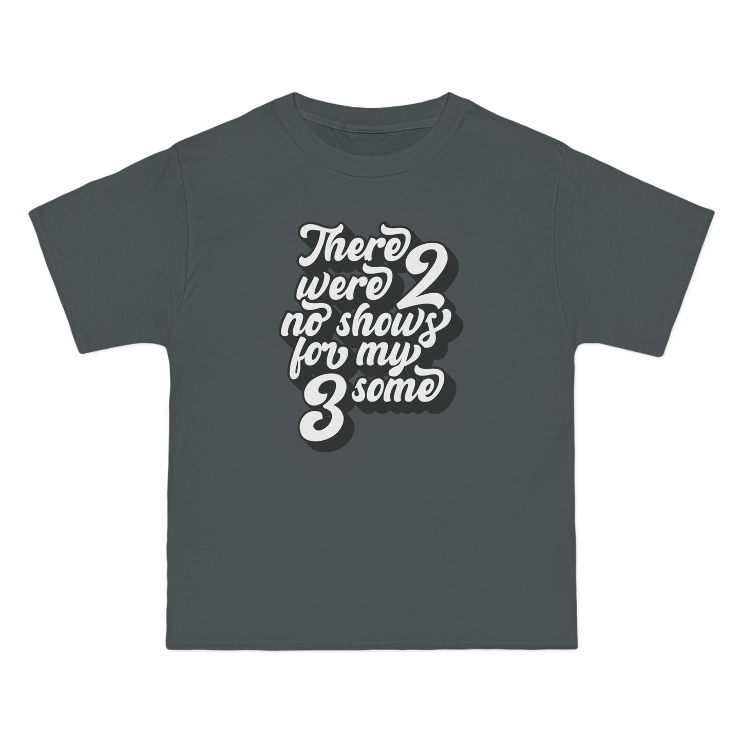 There Were Two No Shows For My Threesome - Men's Heavyweight T-Shirt