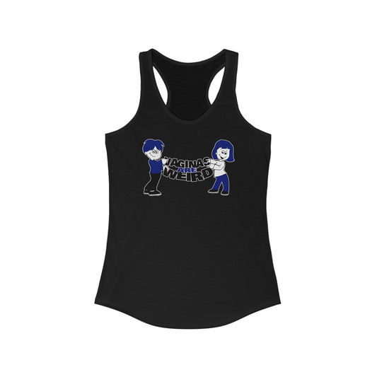 Vaginas Are Weird  - Women’s Racerback Tank