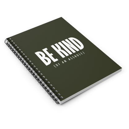 Be Kind (Of An Asshole) - Spiral Notebook