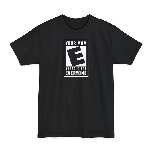 Your Mom - Rated E For Everyone - Men's Tall T-Shirt