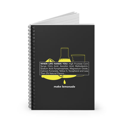 When Life Hands You: High Fructose Corn Syrup Citric Acid... Make Lemonade - Spiral Notebook