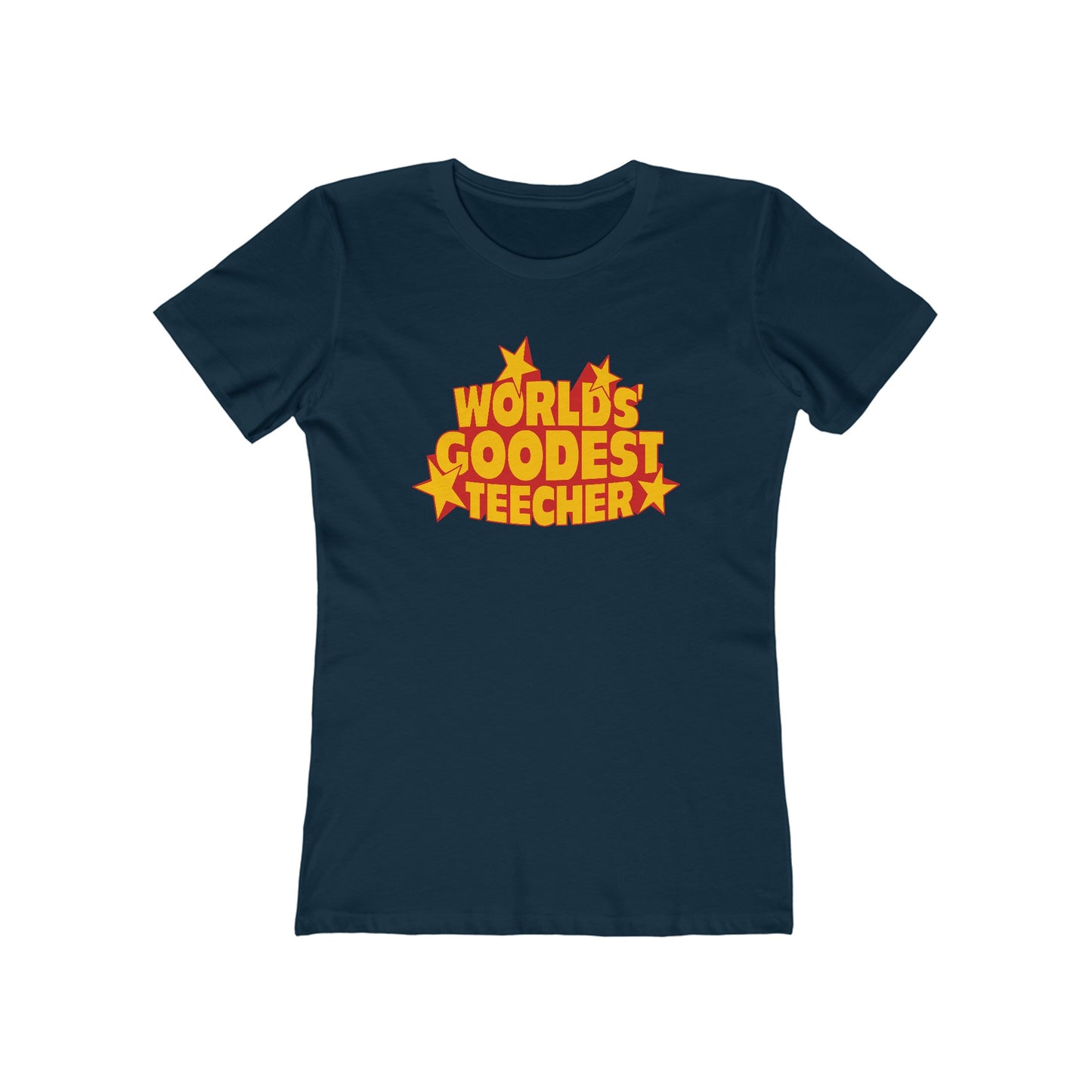 Worlds' Goodest Teecher  - Women’s T-Shirt