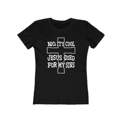 No It's Cool - Jesus Died For My Sins  - Women’s T-Shirt