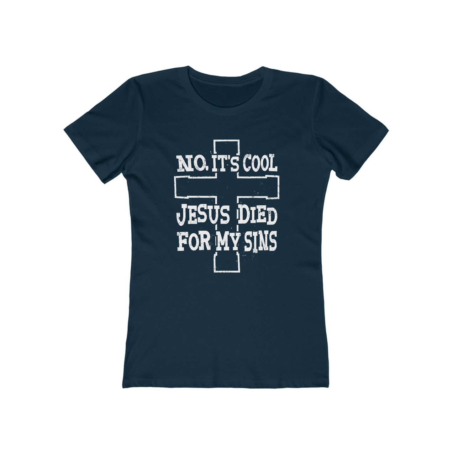 No It's Cool - Jesus Died For My Sins  - Women’s T-Shirt