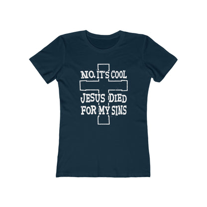 No It's Cool - Jesus Died For My Sins  - Women’s T-Shirt