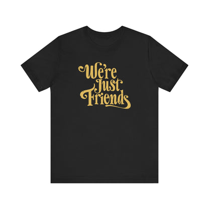 We're Just Friends - Men's T-Shirt