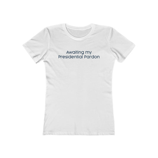 Awaiting My Presidential Pardon - Women's T-Shirt