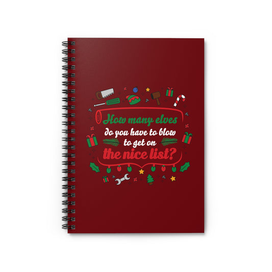 How Many Elves Do You Have To Blow To Get On The Nice List? - Spiral Notebook