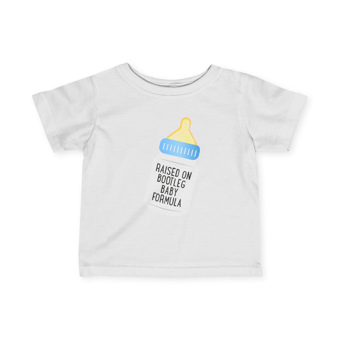 Raised On Bootleg Baby Formula - Baby T-Shirt