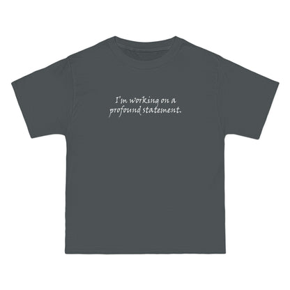 I'm Working On A Profound Statement. - Men's Heavyweight T-Shirt