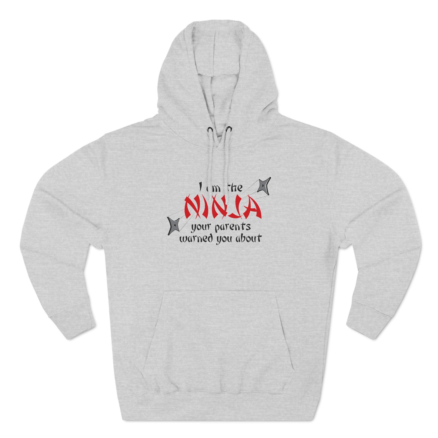 I Am The Ninja Your Parents Warned You About - Hoodie