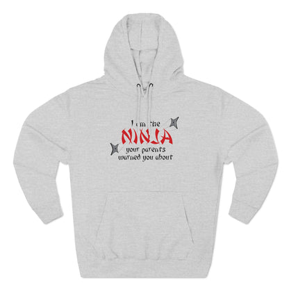 I Am The Ninja Your Parents Warned You About - Hoodie