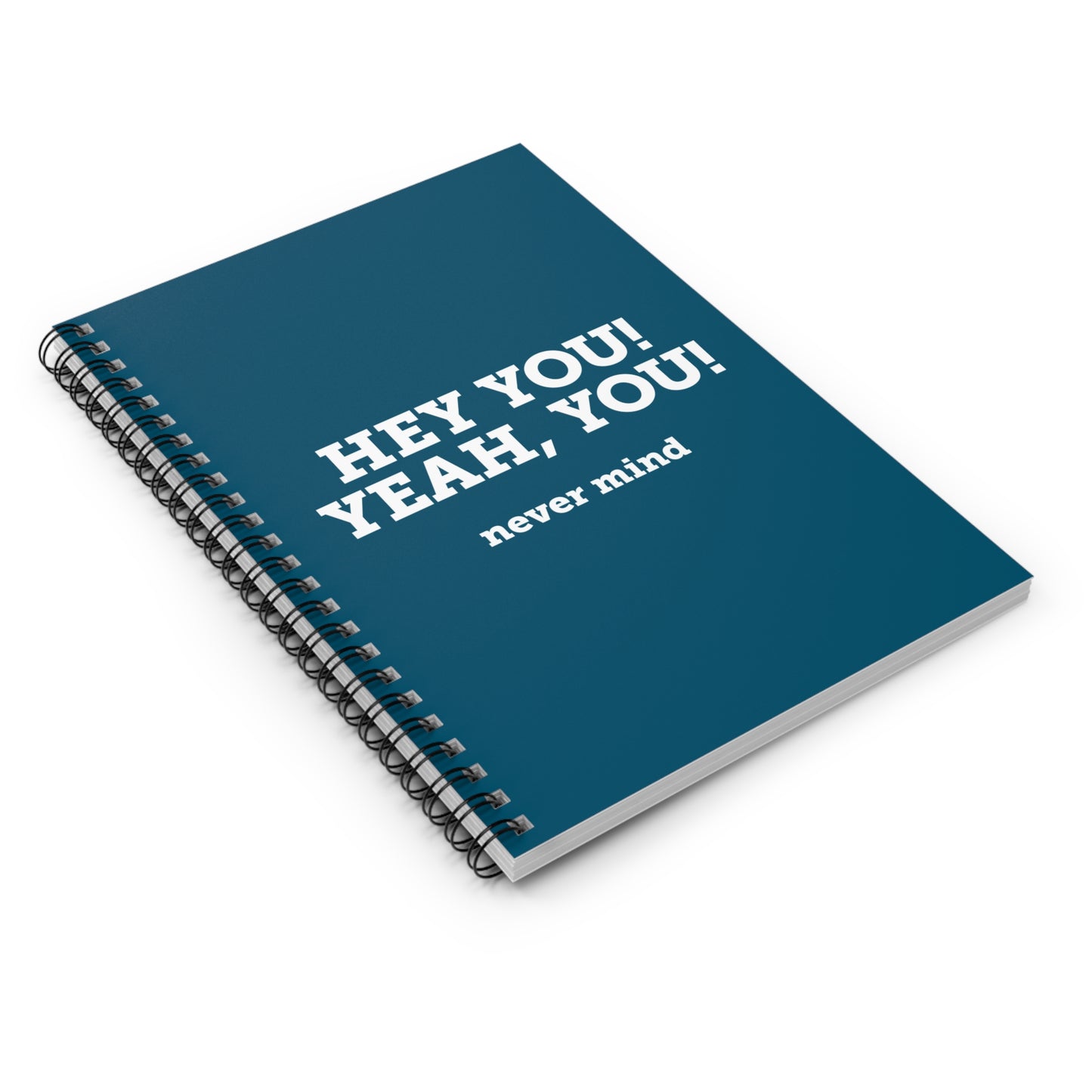 Hey You Yeah You. - Spiral Notebook