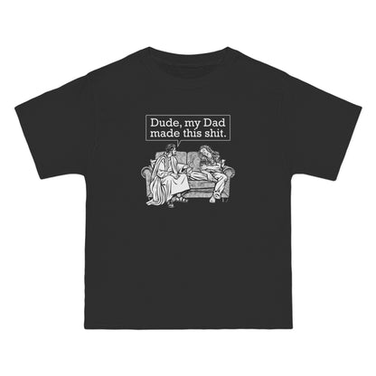 Dude My Dad Made This Shit - Men's Heavyweight T-Shirt