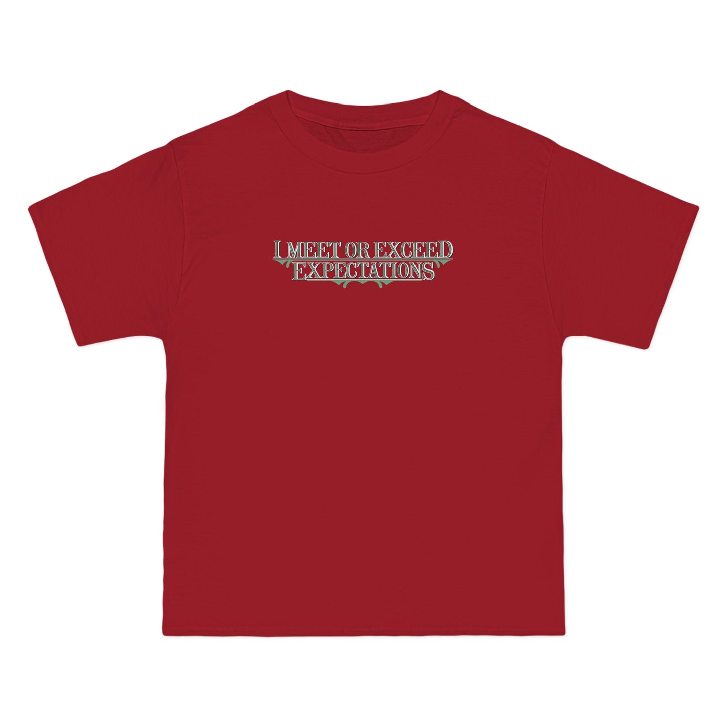 I Meet Or Exceed Expectations - Men's Heavyweight T-Shirt