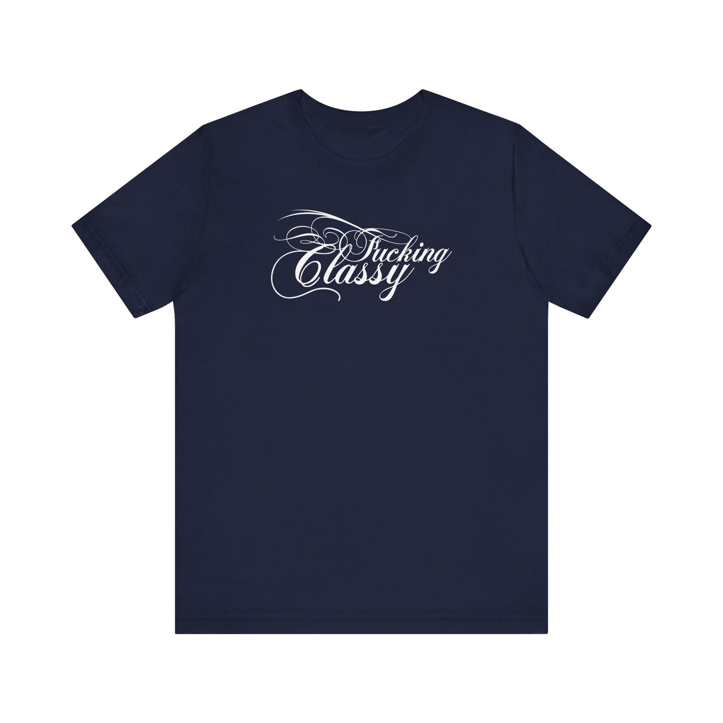 Fucking Classy - Men's T-Shirt