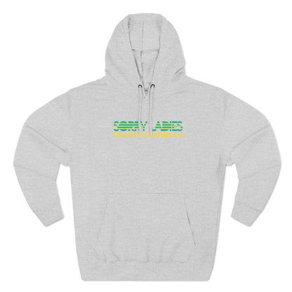 Sorry Ladies The Shirt Is Staying On - Hoodie