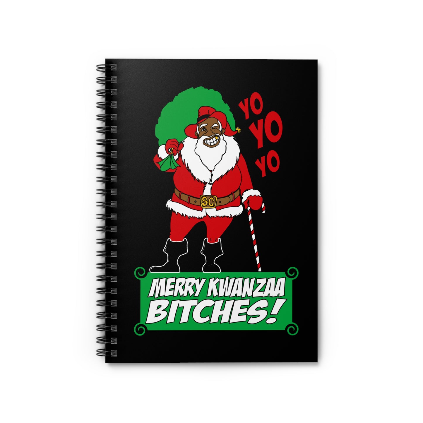 Yo Yo Yo - Merry Kwanzaa Bitches - Spiral Notebook