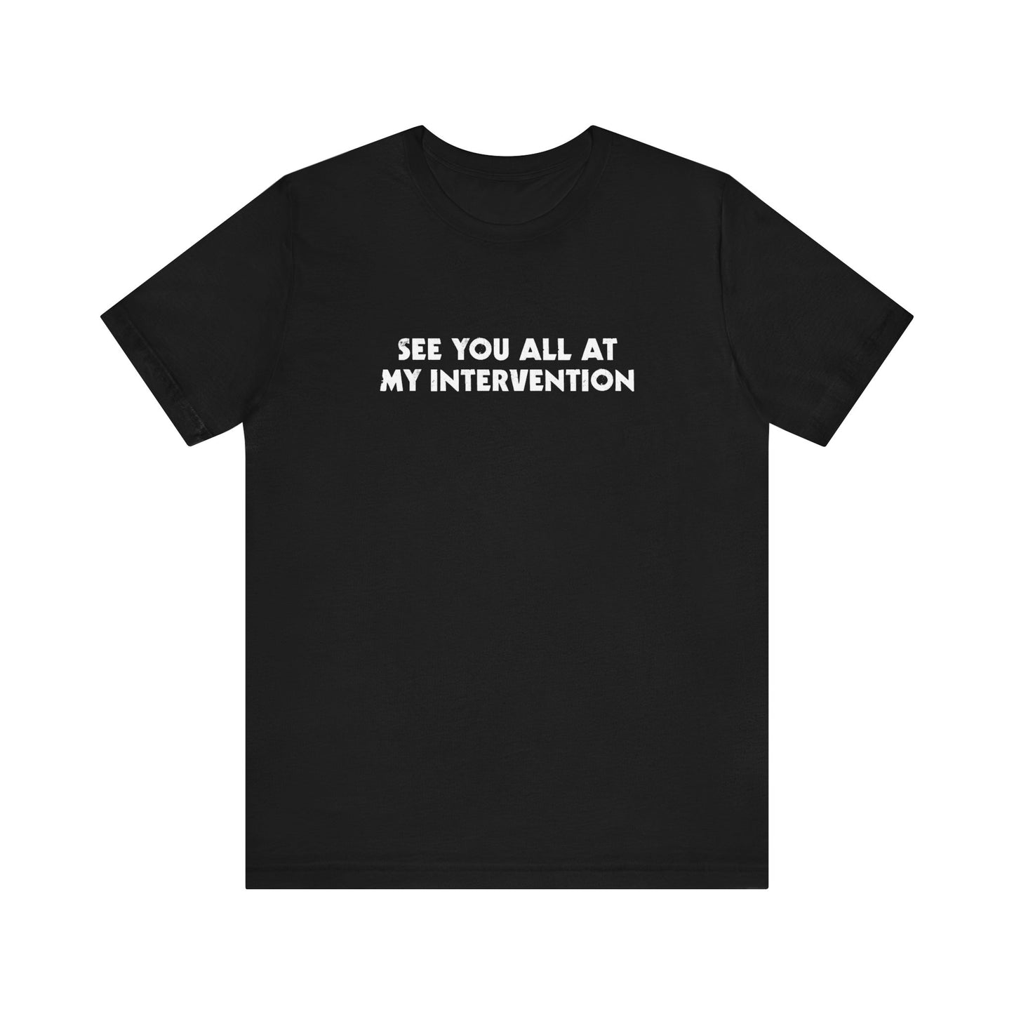 See You All At My Intervention - Men's T-Shirt