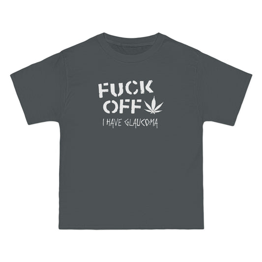 Fuck Off - I Have Glaucoma (With Pot Leaf) - Men's Heavyweight T-Shirt