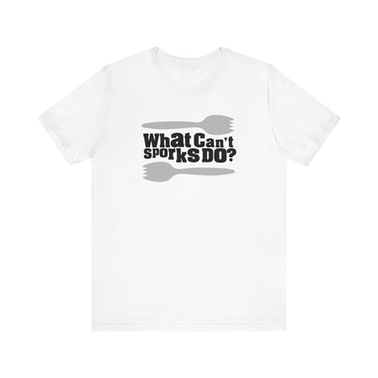 What Can't Sporks Do? Well I'll Tell You What They Can't Do - Men's T-Shirt