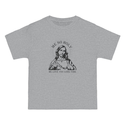 Me So Holy Me Love You Long Time - Men's Heavyweight T-Shirt