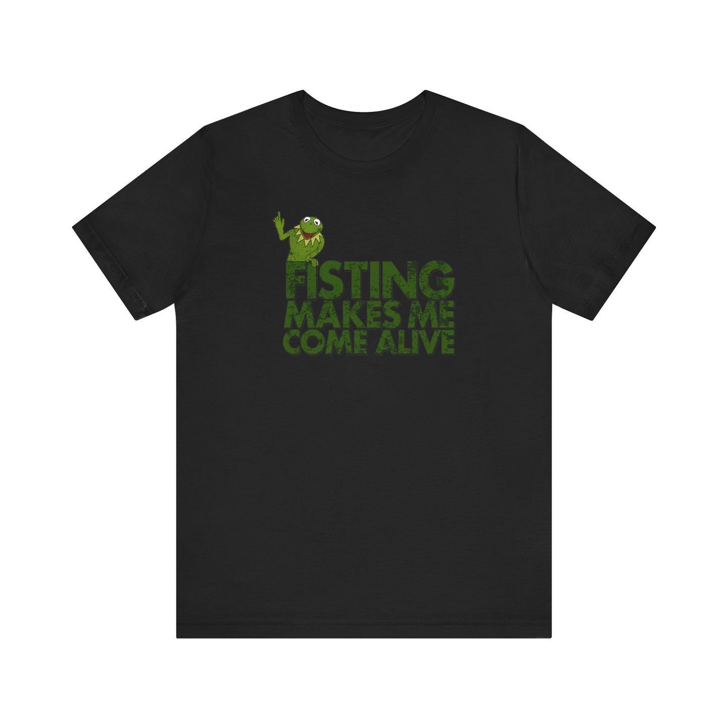 Fisting Makes Me Come Alive (Kermit The Frog) - Men's T-Shirt