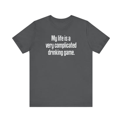 My Life Is A Very Complicated Drinking Game - Men's T-Shirt