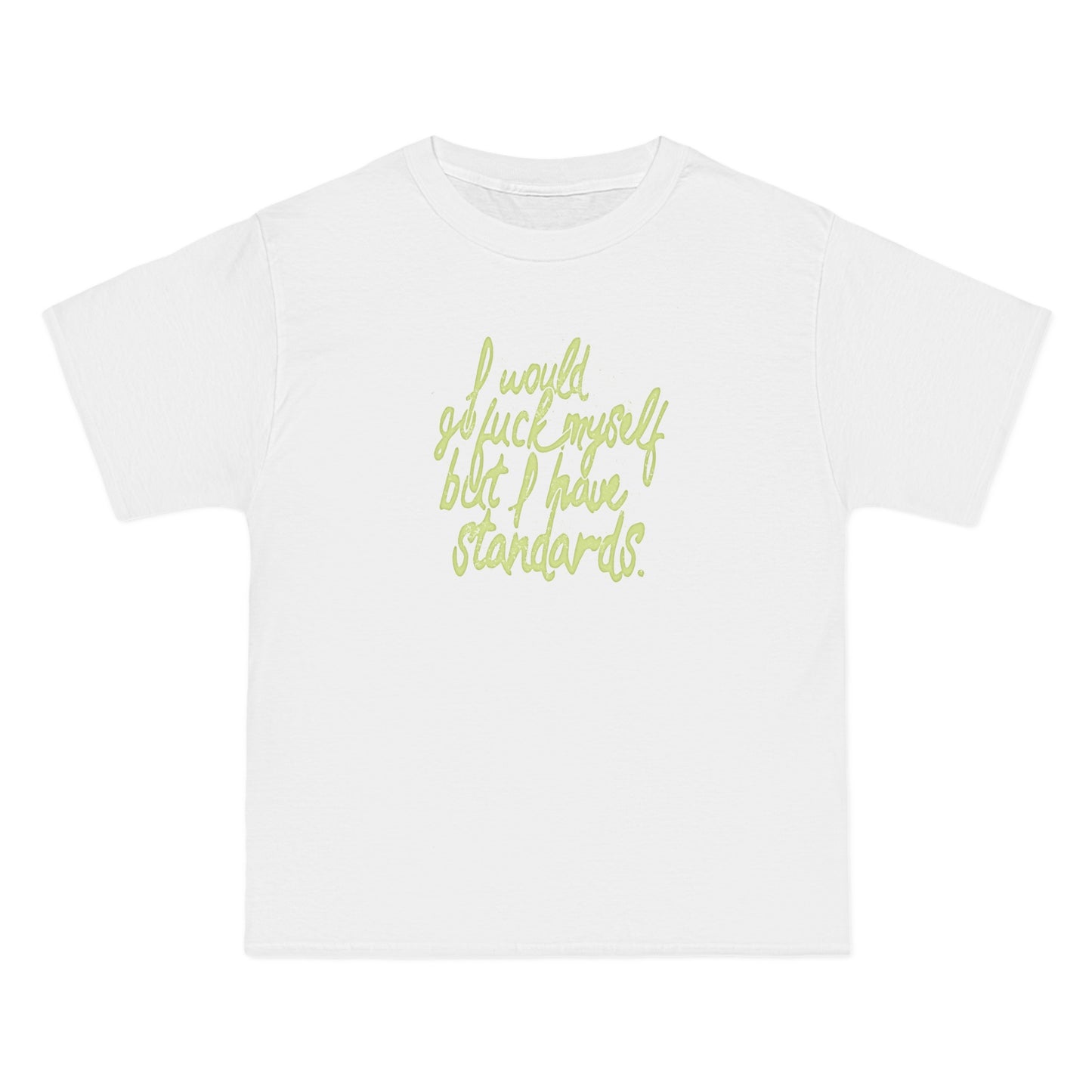 I Would Go Fuck Myself But I Have Standards. - Men's Heavyweight T-Shirt