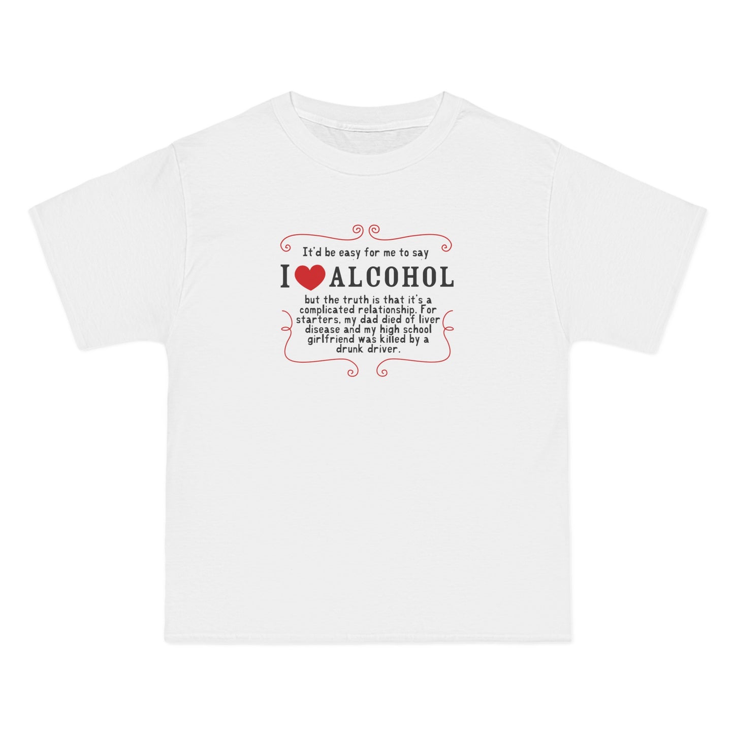 It'd Be Easy For Me To Say I Love Alcohol - Men's Heavyweight T-Shirt