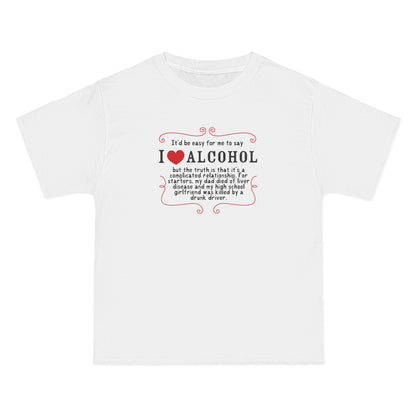 It'd Be Easy For Me To Say I Love Alcohol - Men's Heavyweight T-Shirt