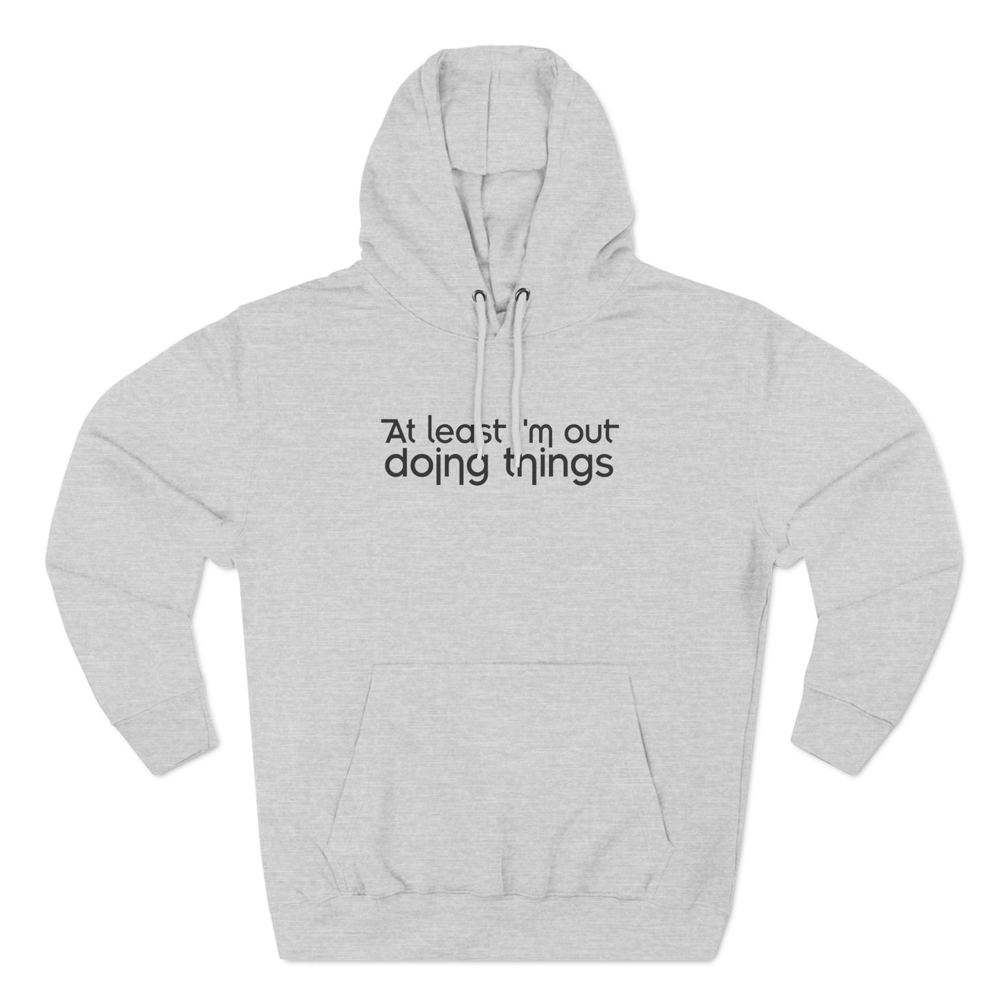 At Least I'm Out Doing Things - Hoodie