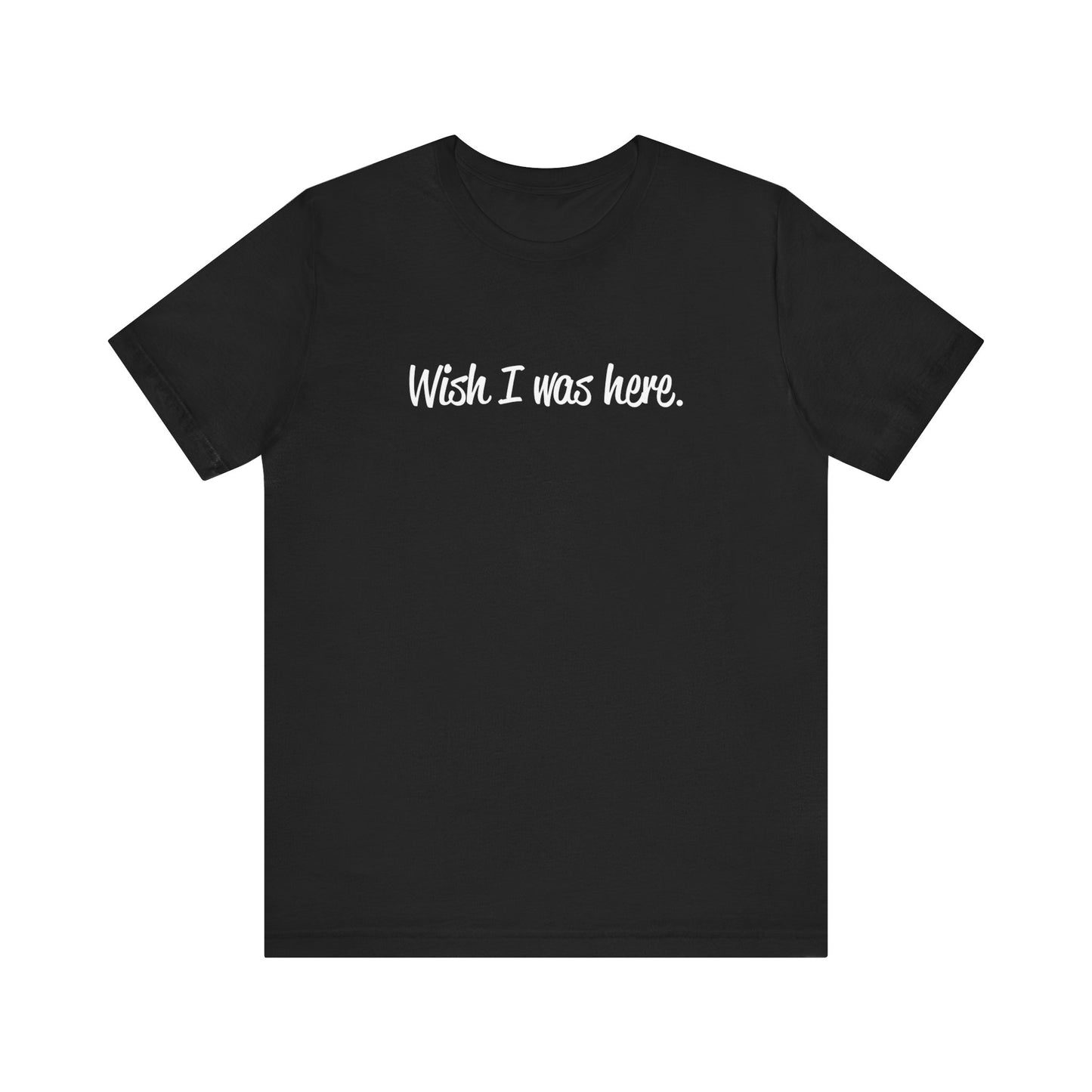 Wish I Was Here. - Men's T-Shirt