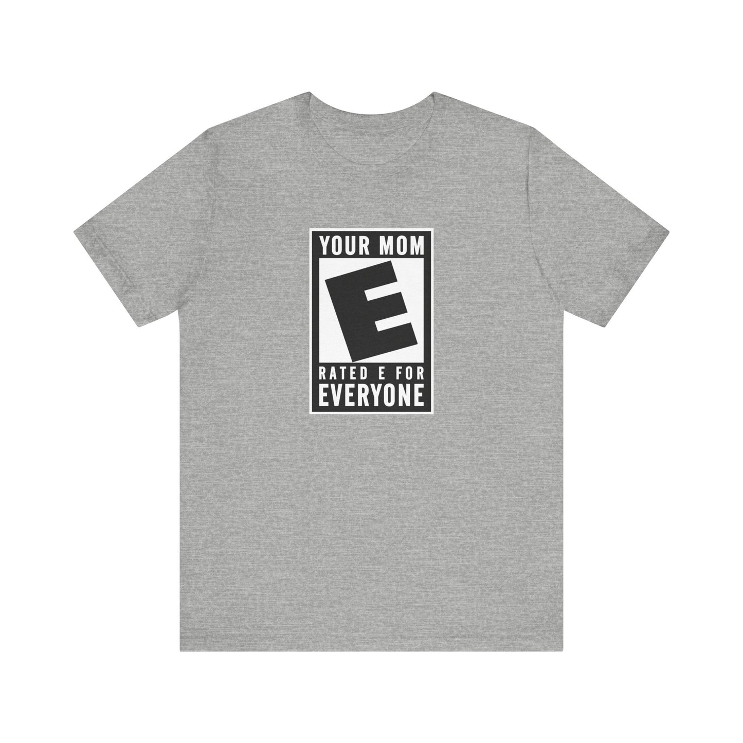 Your Mom - Rated E For Everyone  - Men's T-Shirt