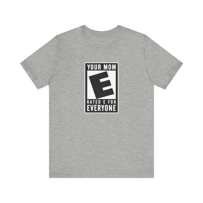 Your Mom - Rated E For Everyone  - Men's T-Shirt