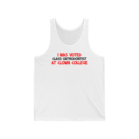 I Was Voted Class Orthodontist At Clown College - Unisex Tank