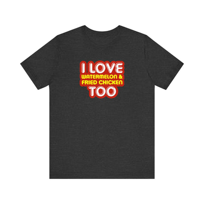 I Love Watermelon & Fried Chicken Too - Men's T-Shirt