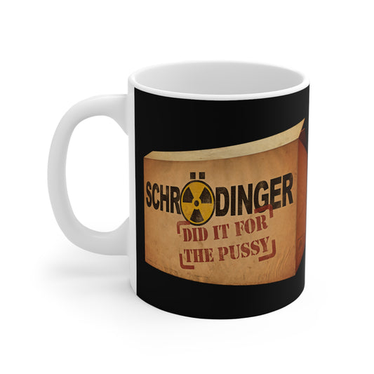 Schrodinger Did It For The Pussy - Mug