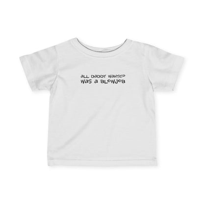 All Daddy Wanted Was A Blowjob - Baby T-Shirt