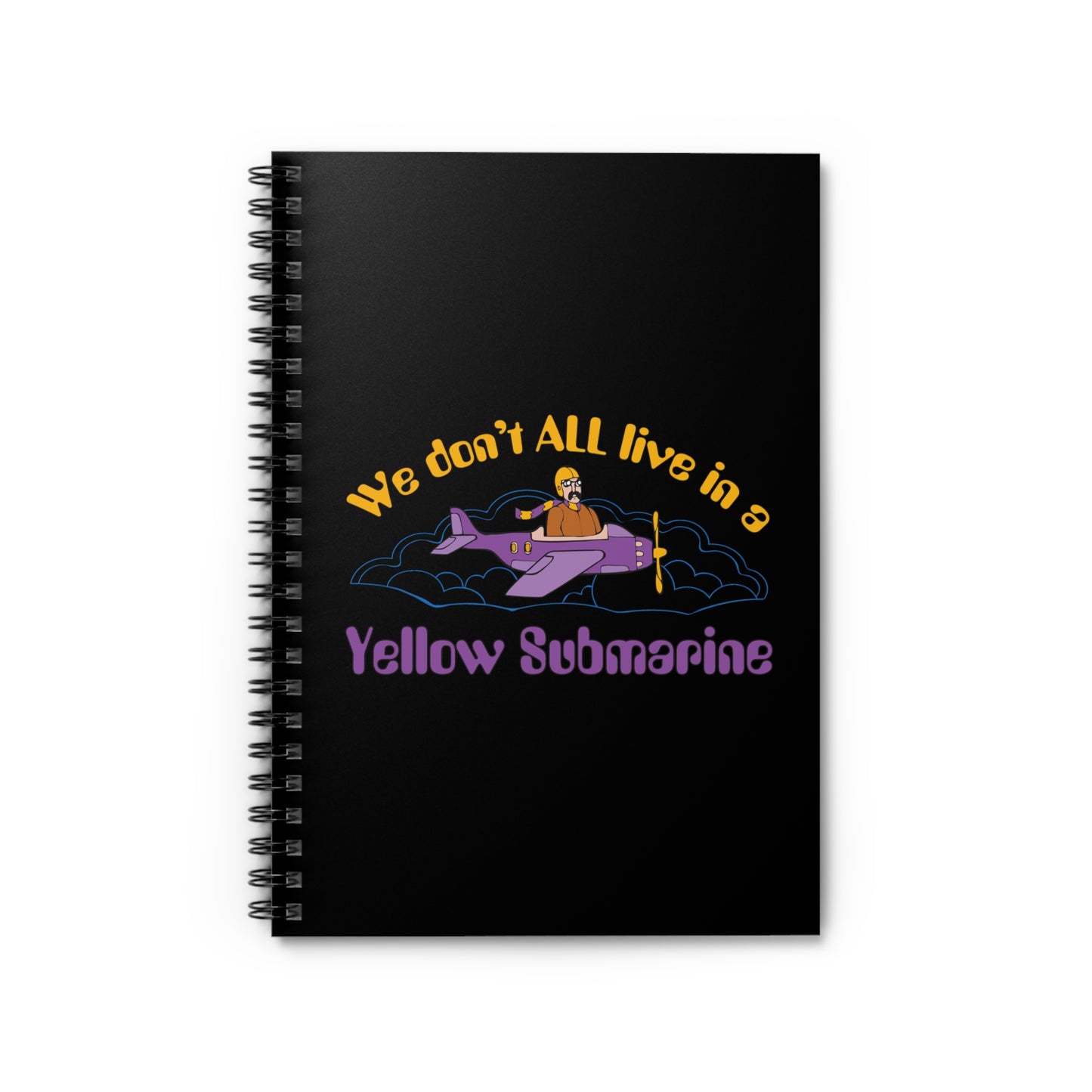 We Don't All Live In A Yellow Submarine - Spiral Notebook