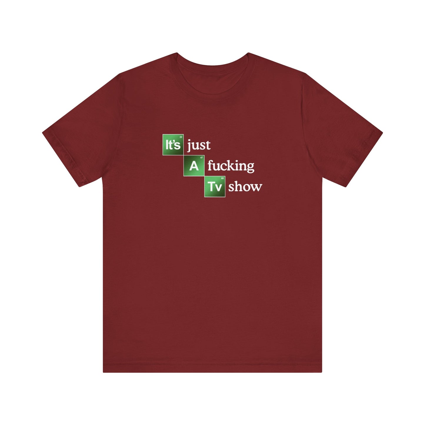 It's Just A Fucking Tv Show (Breaking Bad) - Men's T-Shirt