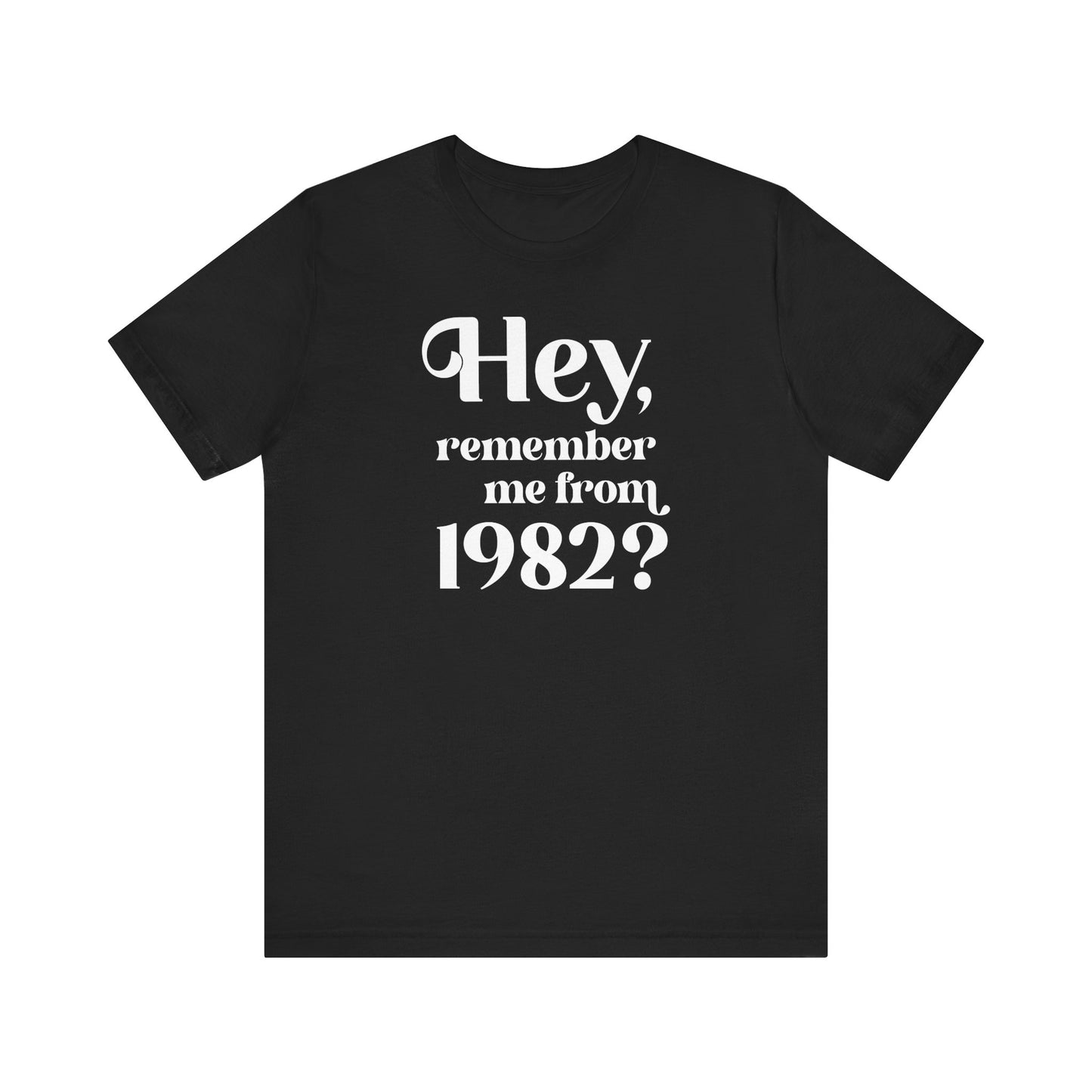 Hey Remember Me From (Year) - Men's T-Shirt