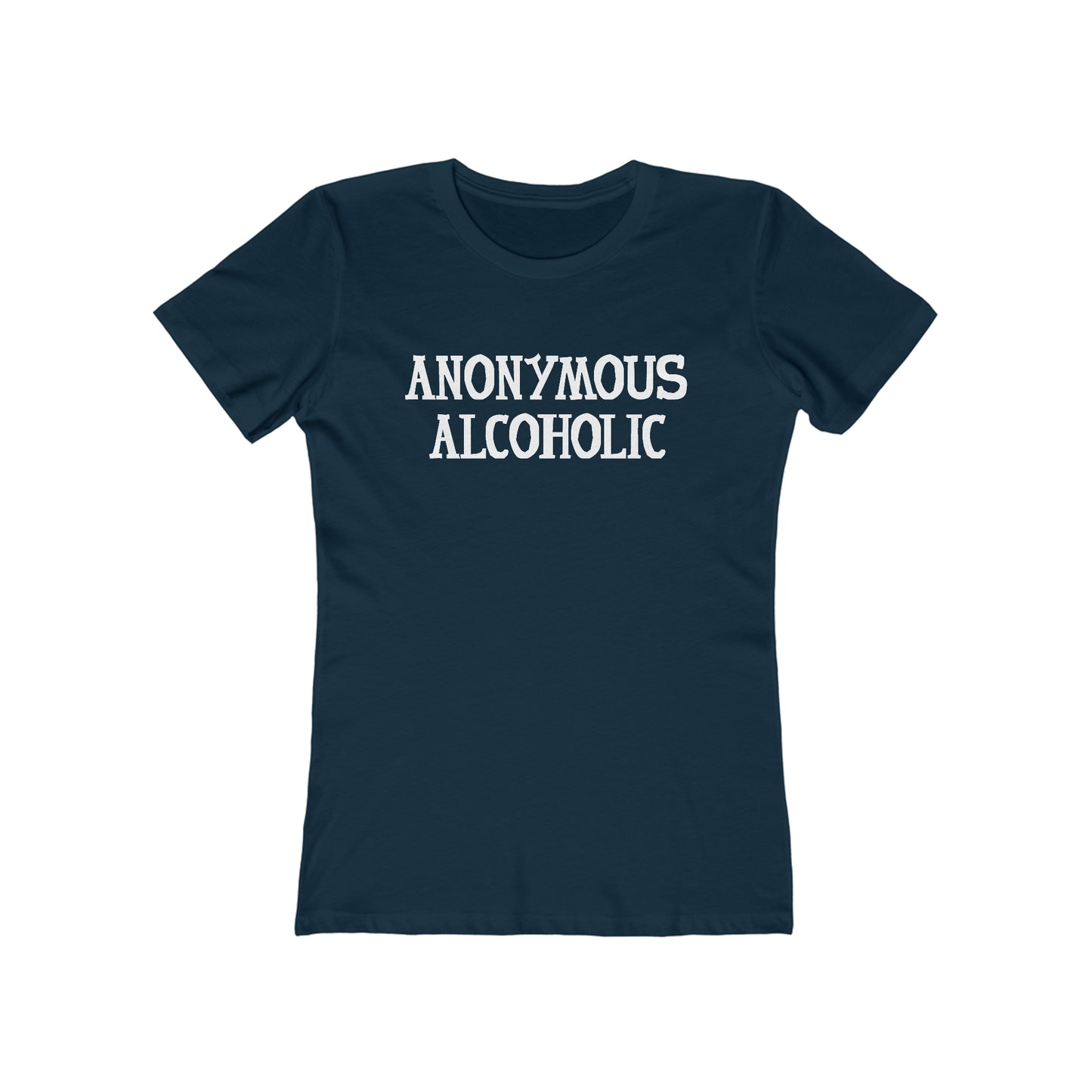 Anonymous Alcoholic - Women’s T-Shirt