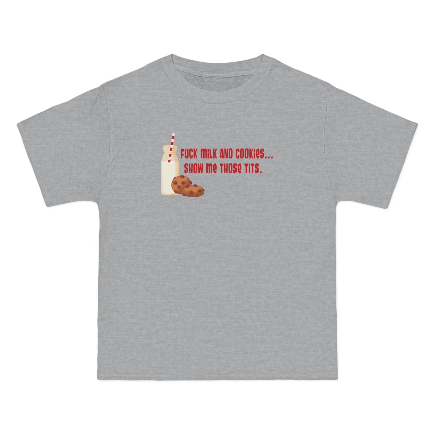 Fuck Milk And Cookies... Show My Those Tits. - Men's Heavyweight T-Shirt