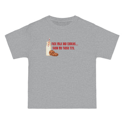 Fuck Milk And Cookies... Show My Those Tits. - Men's Heavyweight T-Shirt