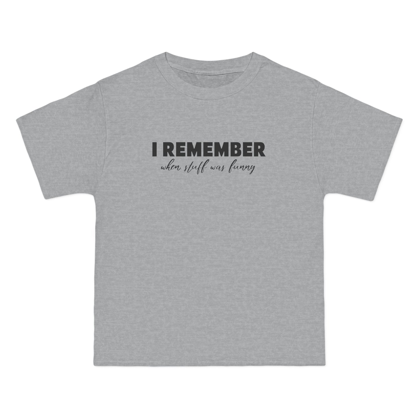 I Remember When Stuff Was Funny - Men's Heavyweight T-Shirt